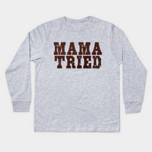 Mama Tried vol 1 Kids Long Sleeve T-Shirt